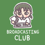 女子放送部員のイラストで「BROADCASTING CLUB」のロゴあり